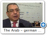 The Arab - german Business Forum - الملتقى الإقتصادي العربي الألماني السابع عشر